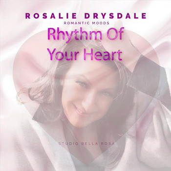 Rosalie Drysdale - Rhythm of Your Heart