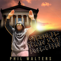 Phil Walters - Stronger Than I’ve Ever Been