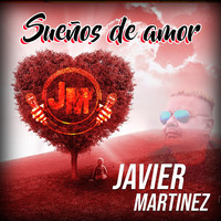 Javier Martinez - Sueños de Amor