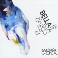 Ragnheiður Gröndal - Bella and Her Black Coffee