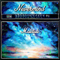 Nevermind - Maktub