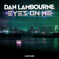 Dan Lambourne - Eyes on Me