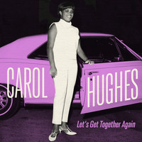 Carol Hughes - Let's Get Together Again
