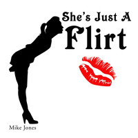 Mike Jones - She's Just A Flirt (Explicit)