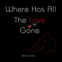 Mike Jones - Where Has All The Love Gone