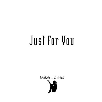 Mike Jones - Just For You