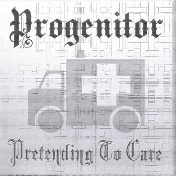 Progenitor - Pretending To Care