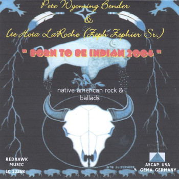 Pete Wyoming Bender - Born To Be Indian 2003