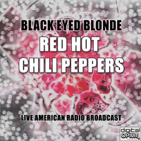 Red Hot Chili Peppers - Black Eyed Blonde (Live)