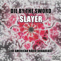 Slayer - Die By The Sword (Live [Explicit])