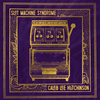 Caleb Lee Hutchinson - Slot Machine Syndrome