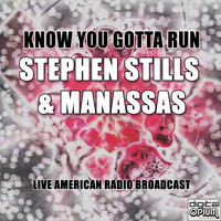 Stephen Stills and Manassas - Know You Gotta Run (Live)