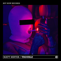 Matt Mirter - Trouble