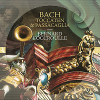 Bernard Foccroulle - Bach: Toccaten & Passacaglia