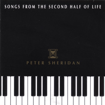 Peter Sheridan - SONGS FROM THE SECOND HALF OF LIFE