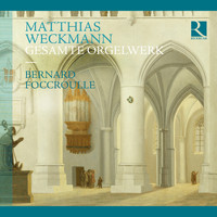 Bernard Foccroulle - Weckmann: Gesamte Orgelwerk