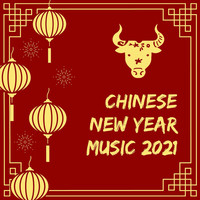 Chinese New Year Collective - Chinese New Year Music 2021: Year of the Ox, Beautiful Instrumental Chinese Lunar New Year Songs