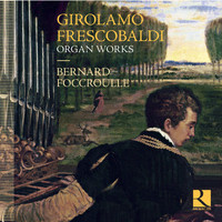 Bernard Foccroulle - Frescobaldi: Organ Works