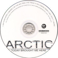 Arctic - Today Brought Me Here