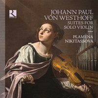 Plamena Nikitassova - Von Westhoff: Suites for Solo Violin