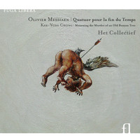 Het Collectief - Messiaen: Quatuor pour la fin du temps - Chong: Mourning the Murder of an Old Banyan Tree