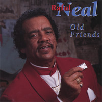 Raful Neal - Old Friends