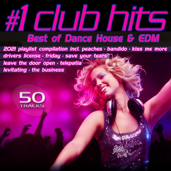 Various Artists - #1 Club Hits 2021 - Best of Dance, House & EDM Playlist Compilation