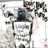 Louis Lingg And The Bombs - Lullabies for Mutant Monkeys (Explicit)