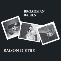 Raison D'etre - Broadman Babies