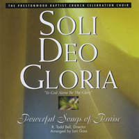The Prestonwood Choir - Soli Deo Gloria