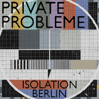 Isolation Berlin - Private Probleme