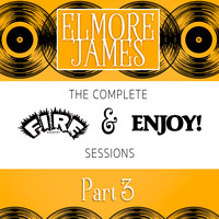 Elmore James - The Complete Fire & Enjoy Sessions, Pt. 3