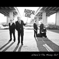Radical Chic - Where'd the Money Go?