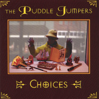 The Puddle Jumpers - Choices