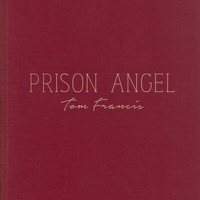 Tom Francis / - Prison Angel