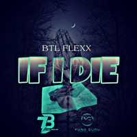 BTL flexx / - If I Die
