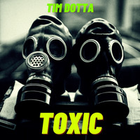 Tim Dotta / - Toxic