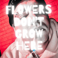 HARTCOLE / - Flowers Don't Grow Here