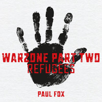 Paul Fox / - Warzone, Pt. 2 (Refugees)