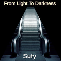 Sufy / - From Light to Darkness