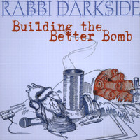 Rabbi Darkside - Building the Better Bomb