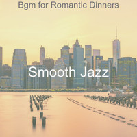 Smooth Jazz - Bgm for Romantic Dinners