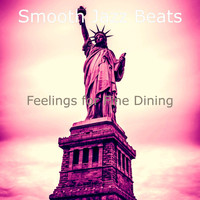 Smooth Jazz Beats - Feelings for Fine Dining