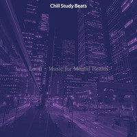Chill Study Beats - Lo-fi - Music for Mental Health