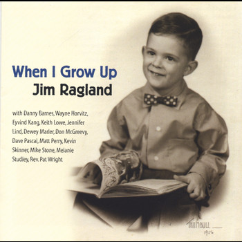 Jim Ragland - When I Grow Up
