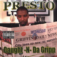 Presto - Caught N Da Gripp