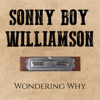 Sonny Boy Williamson - Wondering Why