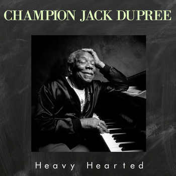 Champion Jack Dupree - Heavy Hearted