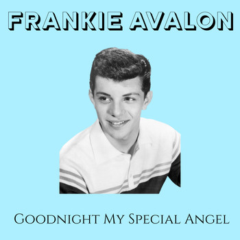 Frankie Avalon - Goodnight My Special Angel