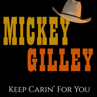 Mickey Gilley - Keep Carin' For You